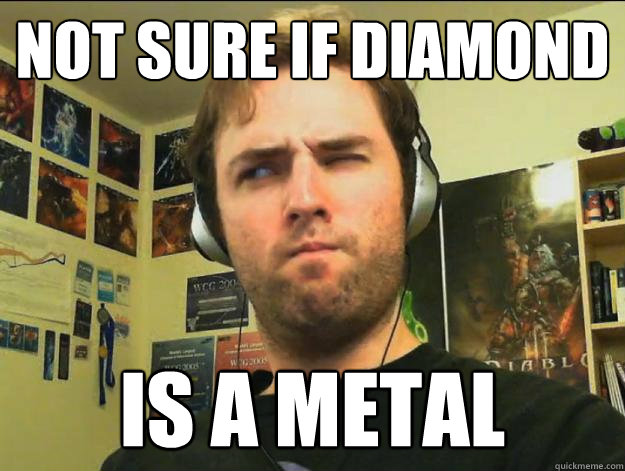 Not sure if diamond is a metal - Not sure if diamond is a metal  Skeptical Day9