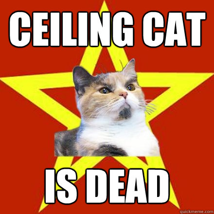 CEILING CAT is dead  Lenin Cat