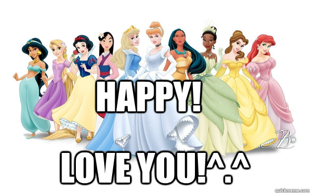 Happy! Love You!^.^  disney princesses