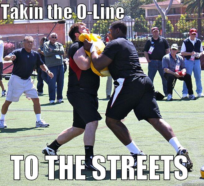 Takin it to the streets - TAKIN THE O-LINE                        TO THE STREETS Misc