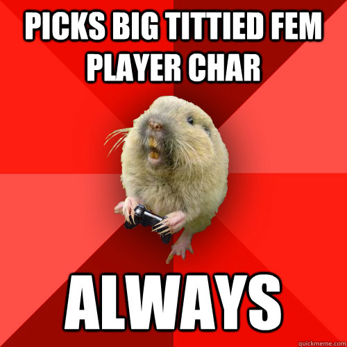 picks big tittied fem player char always - picks big tittied fem player char always  Gaming Gopher