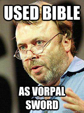 used bible as vorpal sword  Christopher Hitchens