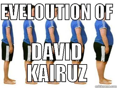 EVELOUTION OF  DAVID KAIRUZ Misc