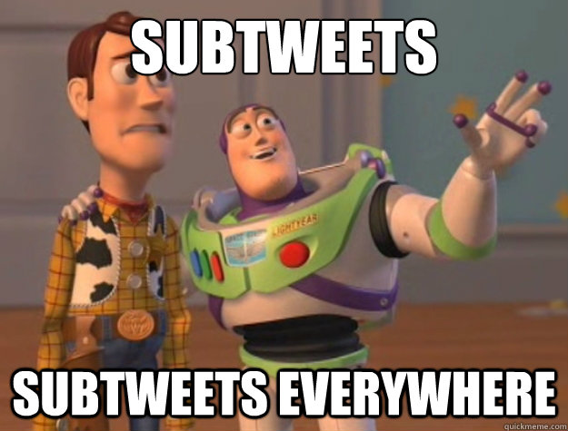 Subtweets Subtweets everywhere  Buzz Lightyear