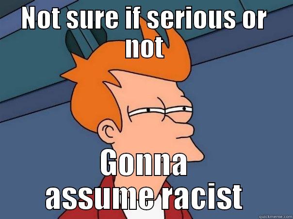 NOT SURE IF SERIOUS OR NOT GONNA ASSUME RACIST Futurama Fry