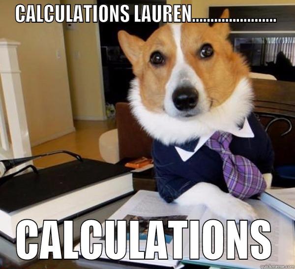 CALCULATIONS LAUREN....................... CALCULATIONS Lawyer Dog