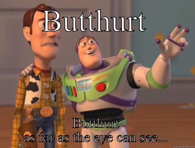 BUTTHURT BUTTHURT AS FAR AS THE EYE CAN SEE... Toy Story