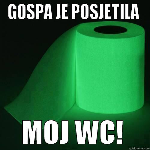 GOSPA JE POSJETILA MOJ WC! Misc