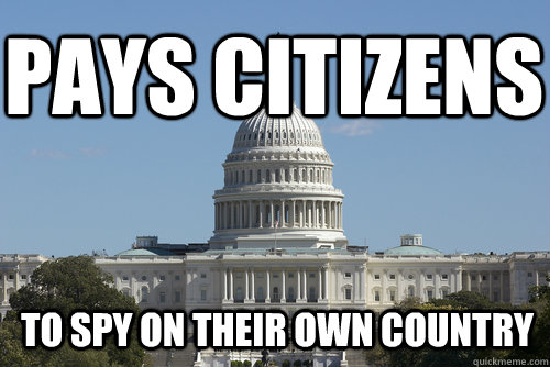 Pays citizens to spy on their own country - Pays citizens to spy on their own country  Scumbag Congress