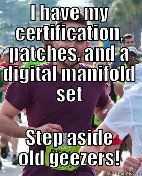 I HAVE MY CERTIFICATION, PATCHES, AND A DIGITAL MANIFOLD SET STEP ASIDE OLD GEEZERS! Ridiculously photogenic guy