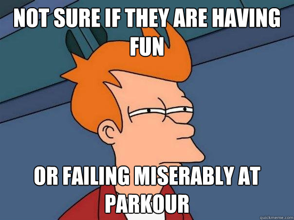 not sure if they are having fun or failing miserably at parkour - not sure if they are having fun or failing miserably at parkour  Futurama Fry