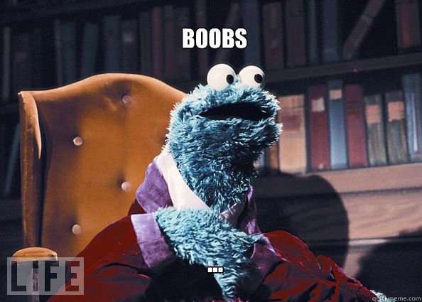 boobs ...  Cookieman