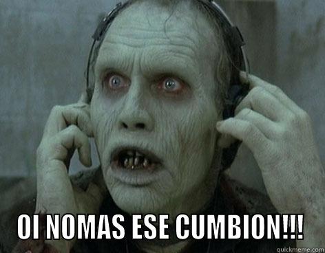  OI NOMAS ESE CUMBION!!! Misc