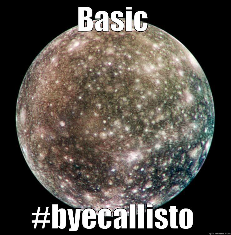 BASIC #BYECALLISTO Misc