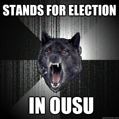 Stands for election   in OUSU  Insanity Wolf bangs Courage Wolf