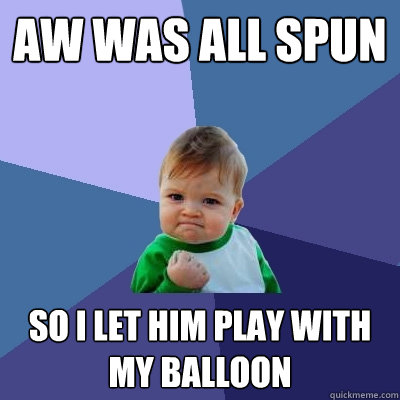 AW was all spun so I let him play with my balloon  Success Kid