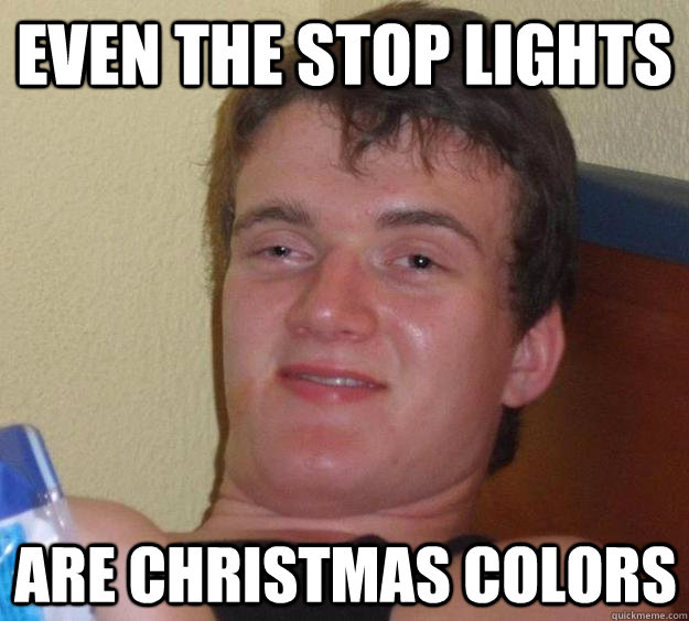 even the stop lights are christmas colors - even the stop lights are christmas colors  10 Guy