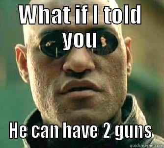 lol XD 3then troll - WHAT IF I TOLD YOU HE CAN HAVE 2 GUNS Matrix Morpheus