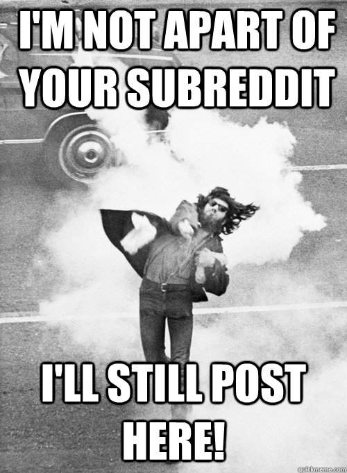 I'm not apart of your subreddit I'll still post here!  