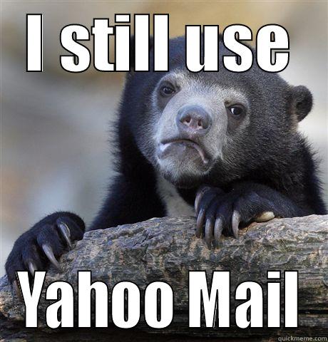 I STILL USE YAHOO MAIL Confession Bear