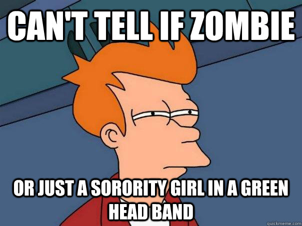 Can't tell if zombie or just a sorority girl in a green head band  Futurama Fry