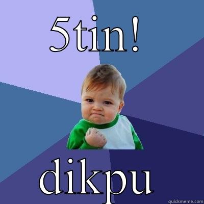 5TIN! DIKPU Success Kid