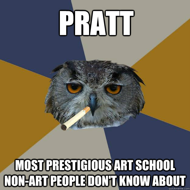 Pratt Most prestigious art school non-art people don't know about  Art Student Owl