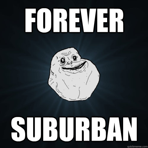 forever suburban  Forever Alone