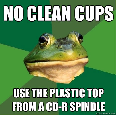 no clean cups Use the plastic top from a cd-r spindle - no clean cups Use the plastic top from a cd-r spindle  Foul Bachelor Frog