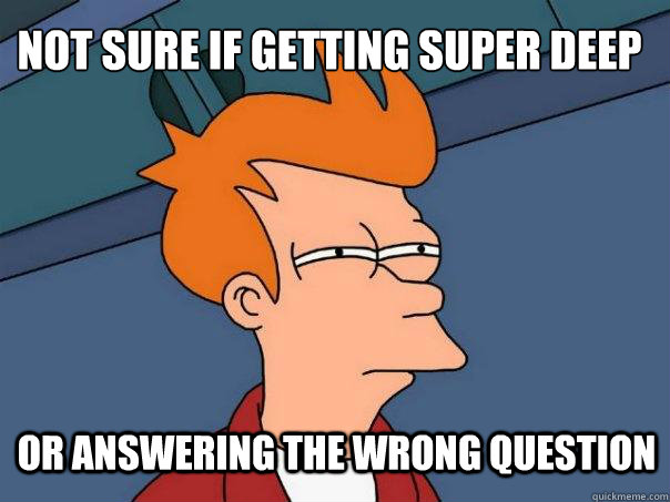 not sure if getting super deep or answering the wrong question  Futurama Fry