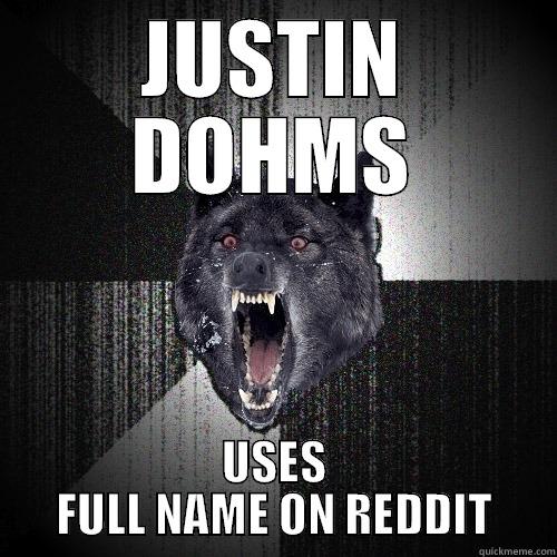 JUSTIN DOHMS USES FULL NAME ON REDDIT Insanity Wolf