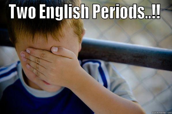 TWO ENGLISH PERIODS..!!  Confession kid