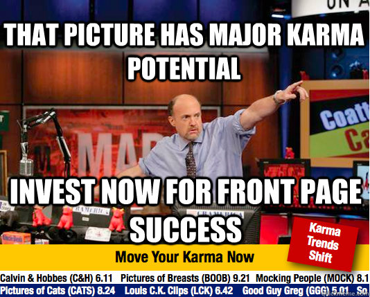 That picture has major karma potential Invest now for front page success  Mad Karma with Jim Cramer