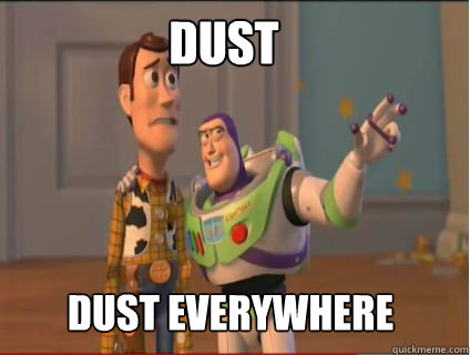 Dust dust everywhere  woody and buzz