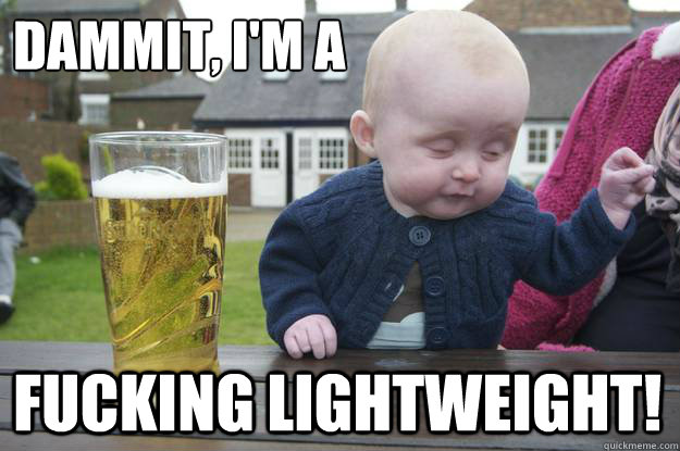 dammit, i'm a fucking lightweight!  drunk baby