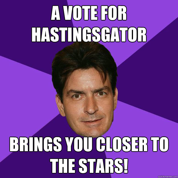 A vote for HastingsGator Brings you closer to the STARS!  Clean Sheen