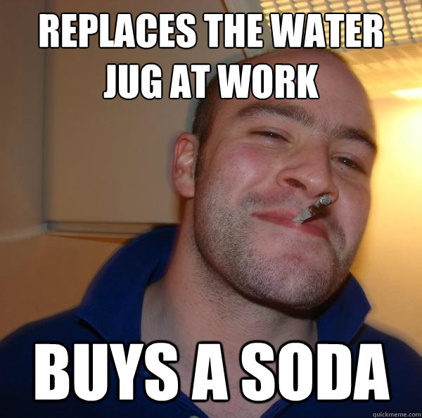 replaces the water jug at work buys a soda - replaces the water jug at work buys a soda  Misc