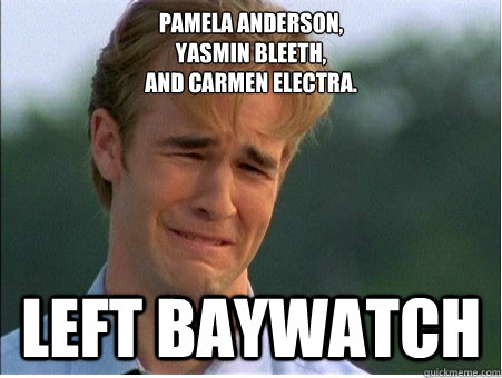 pamela anderson,
yasmin bleeth,
and carmen electra. left baywatch  1990s Problems