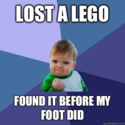 Lost a Lego Found it before my foot did  Success Kid