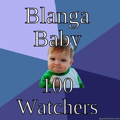 BLANGA BABY 100 WATCHERS Success Kid