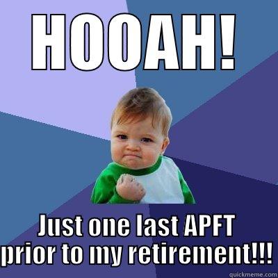 HOOAH! JUST ONE LAST APFT PRIOR TO MY RETIREMENT!!! Success Kid