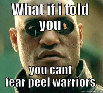 Fearing warriors lol - WHAT IF I TOLD YOU YOU CANT FEAR PEEL WARRIORS Matrix Morpheus