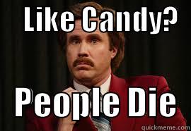 Ron's sad truth -     LIKE CANDY?      PEOPLE DIE  Misc