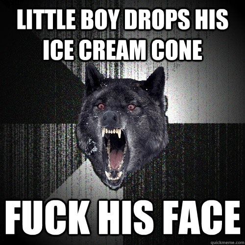 LITTLE BOY DROPS HIS ICE CREAM CONE FUCK HIS FACE  Insanity Wolf