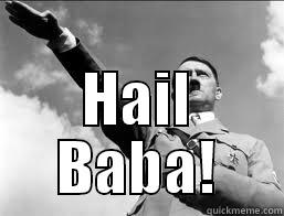 hail hitler -  HAIL BABA! Misc