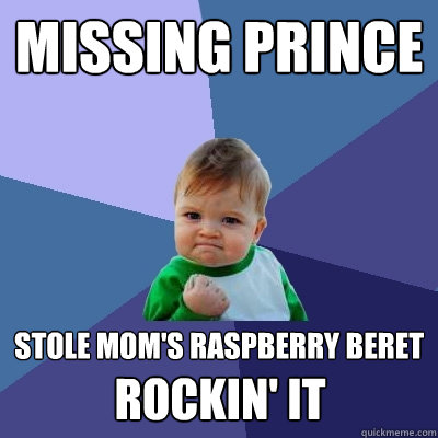 missing prince stole mom's raspberry beret rockin' it  Success Kid