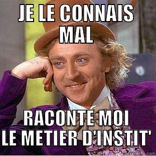 JE LE CONNAIS MAL RACONTE MOI LE METIER D'INSTIT' Condescending Wonka