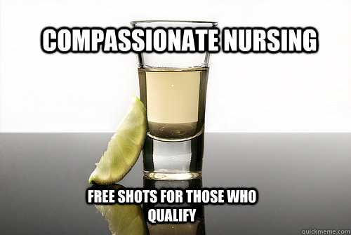 Compassionate Nursing free shots for those who qualify - Compassionate Nursing free shots for those who qualify  University of Wyoming Memes for Success in Nursing