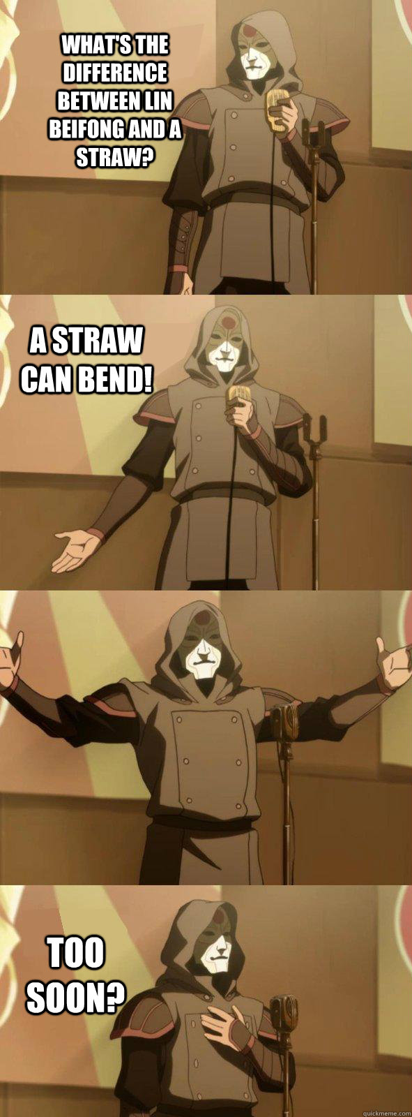 What's the difference between Lin Beifong and a straw? Too soon? A straw can bend! - What's the difference between Lin Beifong and a straw? Too soon? A straw can bend!  Bad Joke Amon