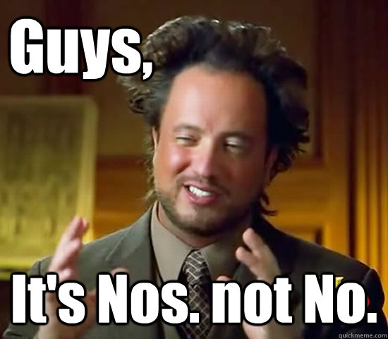 Guys, It's Nos. not No.  Ancient Aliens